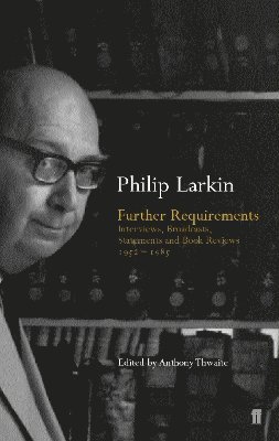 Further Requirements av Philip Larkin, Anthony Thwaite