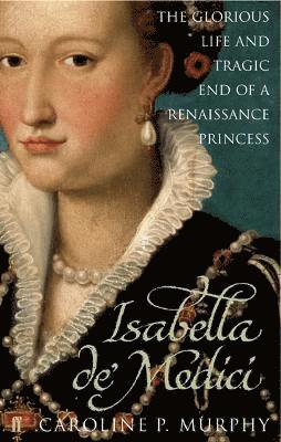Caroline P. Murphy - Isabella de'Medici, Häftad. Tillgänglighet: Lägg i varukorg
