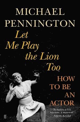 Michael Pennington - Let Me Play the Lion Too, Häftad. Tillgänglighet: Lägg i varukorg