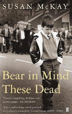 Susan McKay - Bear in Mind These Dead, Häftad. Tillgänglighet: Lägg i varukorg