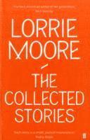 Collected Stories of Lorrie Moore av Lorrie Moore