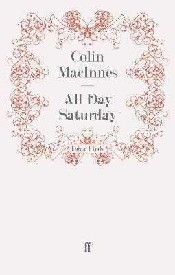 Colin MacInnes - All Day Saturday, Häftad