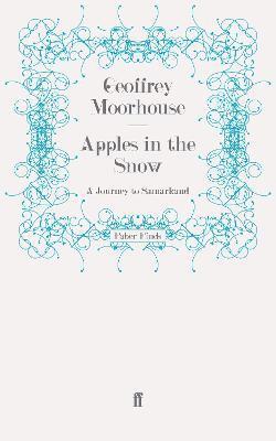 Geoffrey Moorhouse - Apples in the Snow: A Journey to Samarkand, Häftad. Tillgänglighet: Lägg i varukorg