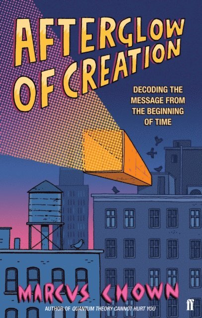 Marcus Chown - Afterglow of Creation, E-bok