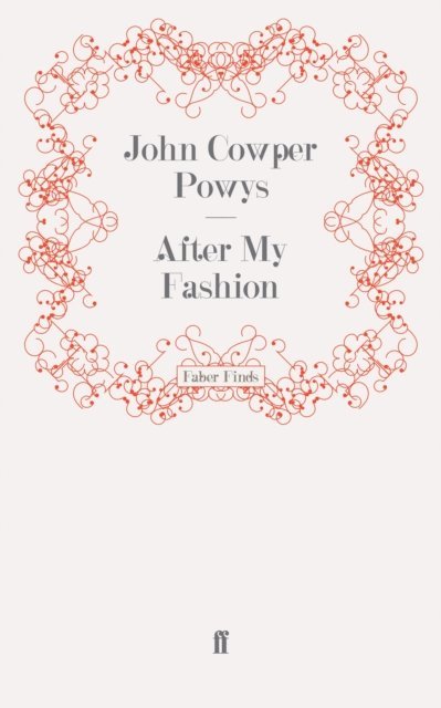 John Cowper Powys - After My Fashion, E-bok