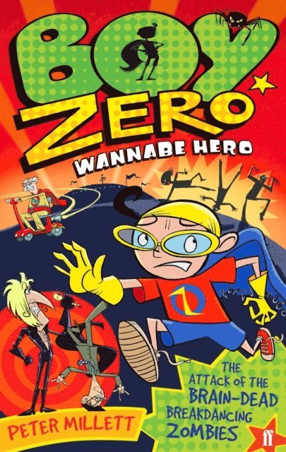 Peter Millett - Boy Zero Wannabe Hero: The Attack of the Brain-Dead Breakdancing Zombies, E-bok