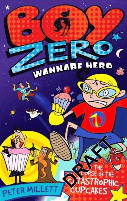 Peter Millett - Boy Zero Wannabe Hero: The Curse of the Catastrophic Cupcakes, E-bok