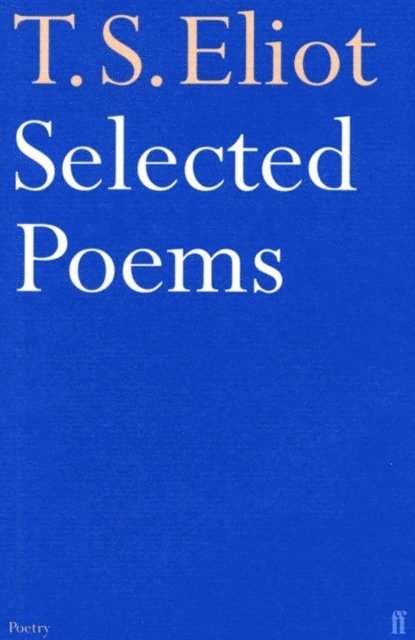 T. S. Eliot - Selected Poems of T. S. Eliot, E-bok. Tillgänglighet: Lägg i varukorg