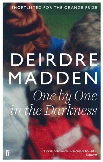 Deirdre Madden - One by One in the Darkness, E-bok