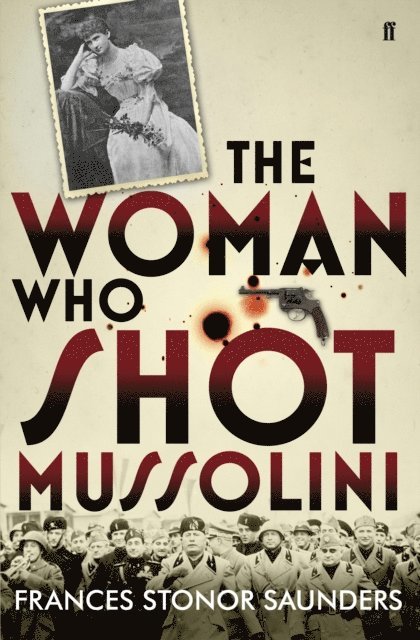 Frances Stonor Saunders - Woman Who Shot Mussolini, E-bok