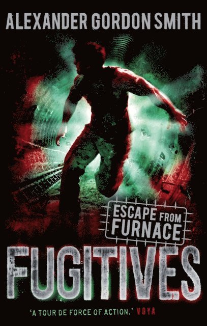 Alexander Gordon Smith - Escape from Furnace 4: Fugitives, E-bok