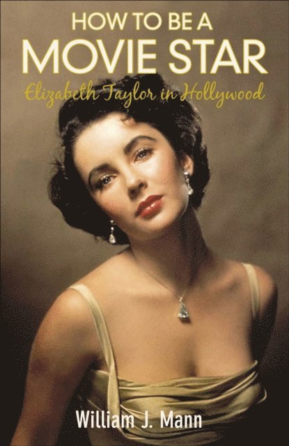 William J. Mann - How to Be a Movie Star, E-bok