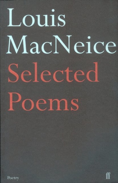 Louis MacNeice, Edna Longley, Michael Longley - Selected Poems, E-bok