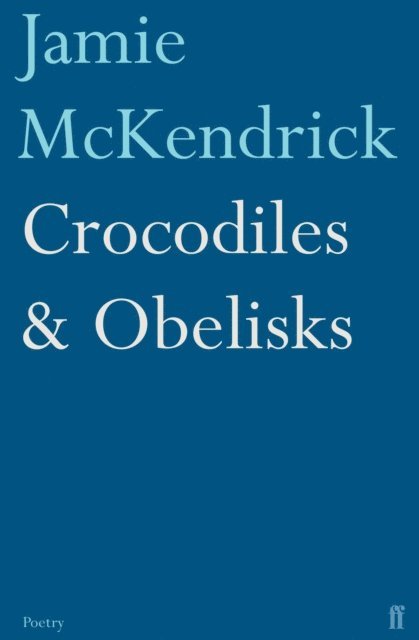 Jamie McKendrick - Crocodiles & Obelisks, E-bok