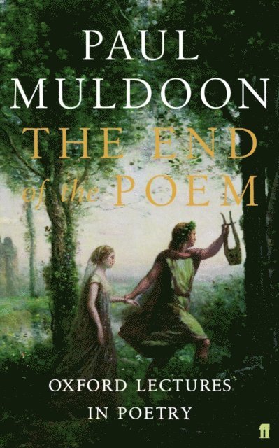 Paul Muldoon - End of the Poem, E-bok