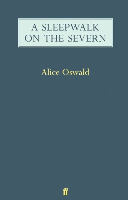 Alice Oswald - Sleepwalk on the Severn, E-bok
