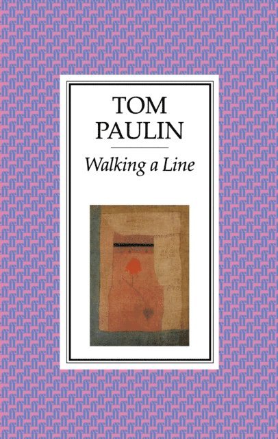 Tom Paulin - Walking a Line, E-bok