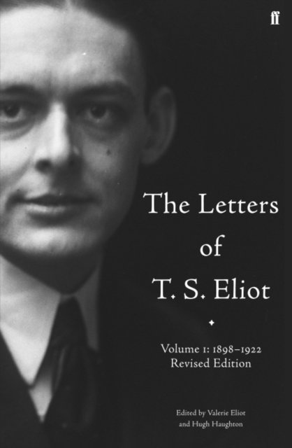 T. S. Eliot, Hugh Haughton, Valerie Eliot - Letters of T. S. Eliot  Volume 1: 1898-1922, E-bok