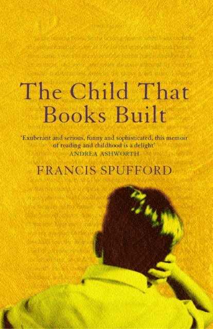 Francis Spufford - Child that Books Built, E-bok