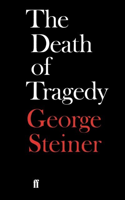 George Steiner - Death of Tragedy, E-bok