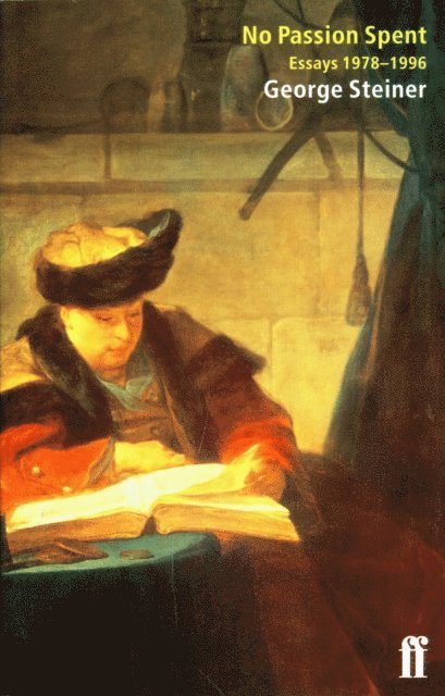 George Steiner - No Passion Spent, E-bok