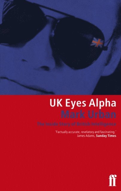 Mark Urban - UK Eyes Alpha, E-bok