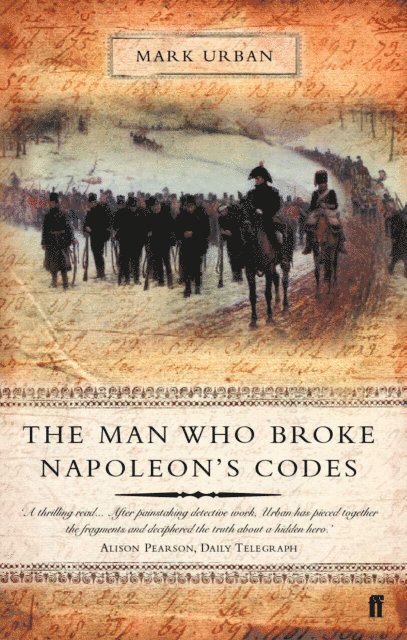 Mark Urban - Man Who Broke Napoleon's Codes, E-bok