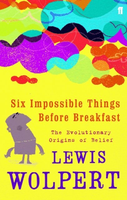 Lewis Wolpert - Six Impossible Things Before Breakfast, E-bok
