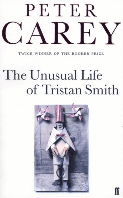 Peter Carey - Unusual Life of Tristan Smith, E-bok