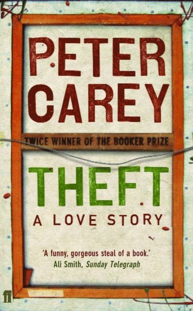 Peter Carey - Theft: A Love Story, E-bok