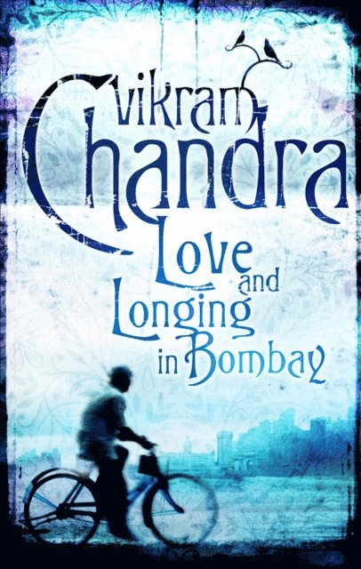 Vikram Chandra - Love and Longing in Bombay, E-bok