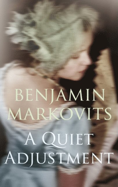 Benjamin Markovits - Quiet Adjustment, E-bok
