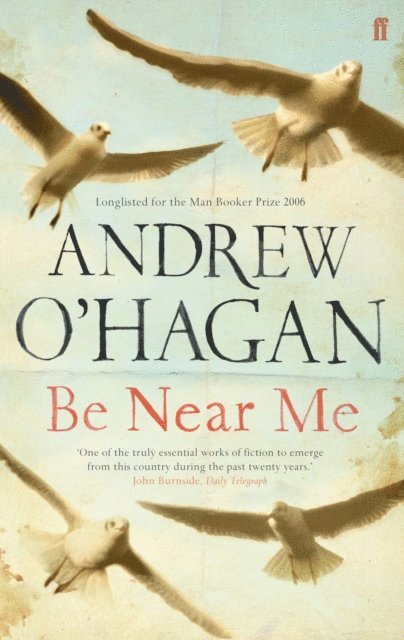 Andrew O'Hagan - Be Near Me, E-bok