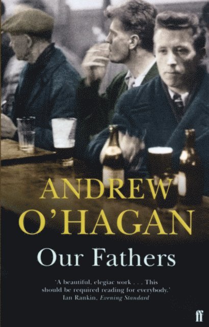 Andrew O'Hagan - Our Fathers, E-bok