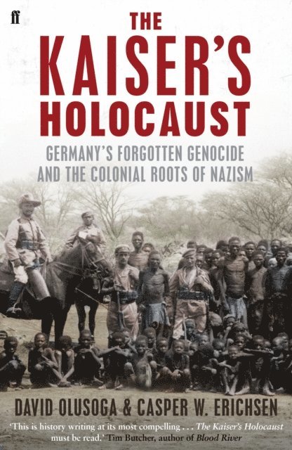 Casper Erichsen, David Olusoga - Kaiser's Holocaust, E-bok