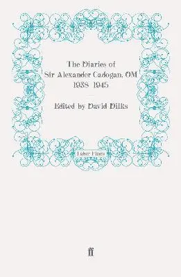 Diaries of Sir Alexander Cadogan, OM, 1938-1945