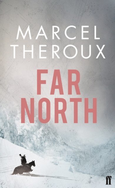 Marcel Theroux - Far North, E-bok