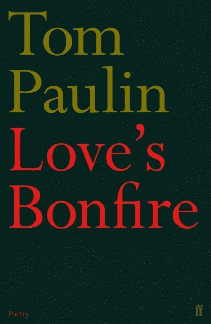 Tom Paulin - Love's Bonfire, E-bok