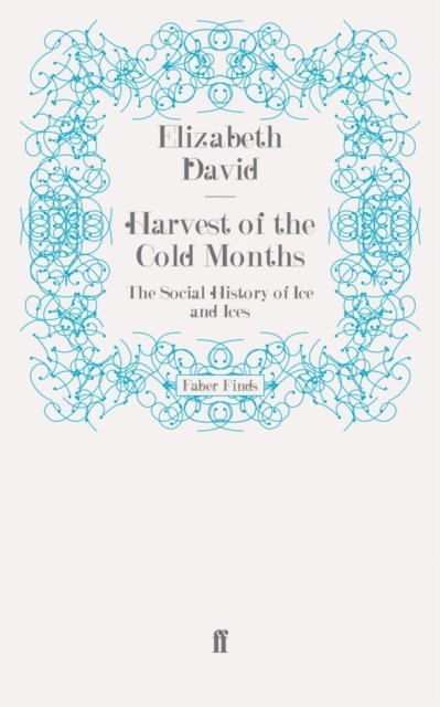Elizabeth David - Harvest of the Cold Months, E-bok