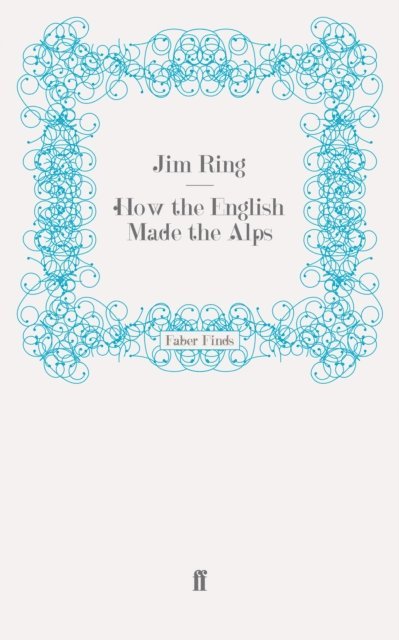 Jim Ring - How the English Made the Alps, E-bok