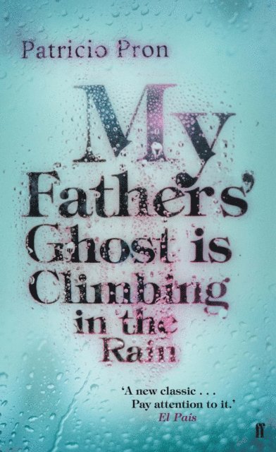 Patricio Pron - My Fathers' Ghost is Climbing in the Rain, E-bok