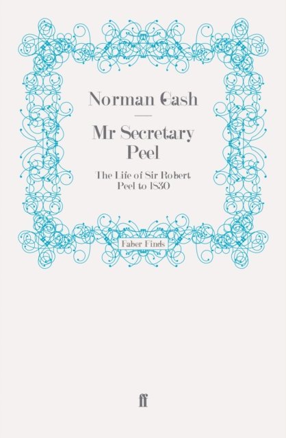Norman Gash - Mr Secretary Peel, E-bok