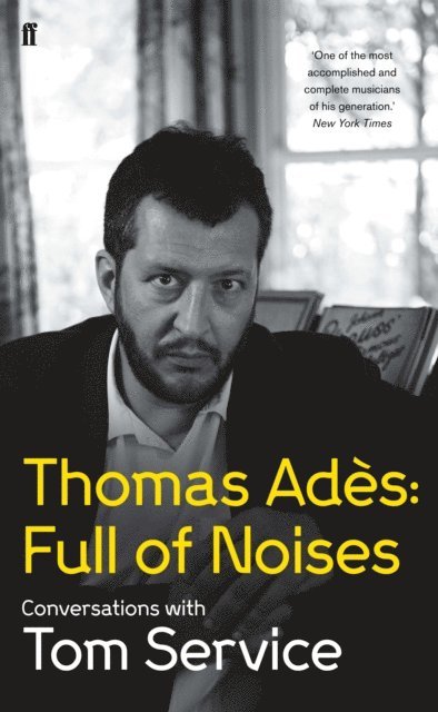 Thomas Ades, Tom Service - Thomas Ades: Full of Noises, E-bok