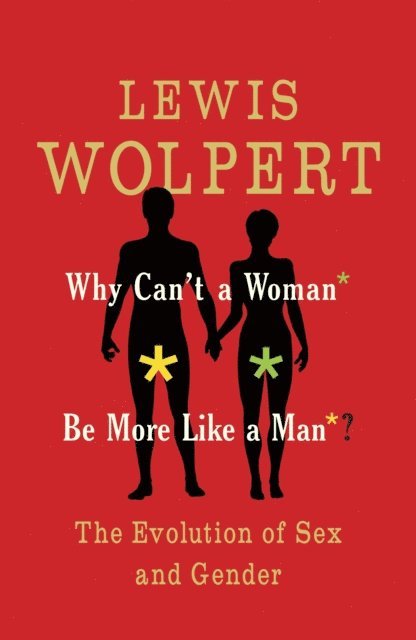 Lewis Wolpert - Why Can't a Woman Be More Like a Man?, E-bok