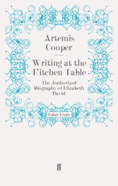 Artemis Cooper - Writing at the Kitchen Table, E-bok