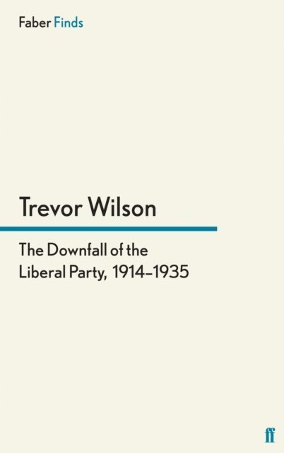 Trevor Wilson - Downfall of the Liberal Party, 1914-1935, E-bok