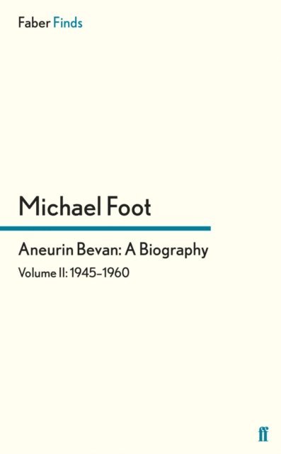 Michael Foot - Aneurin Bevan: A Biography, E-bok