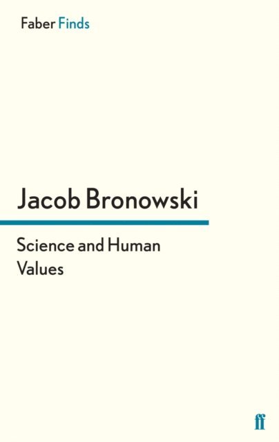 Jacob Bronowski - Science and Human Values, E-bok