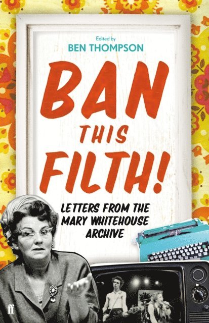 Ben Thompson - Ban This Filth!, E-bok