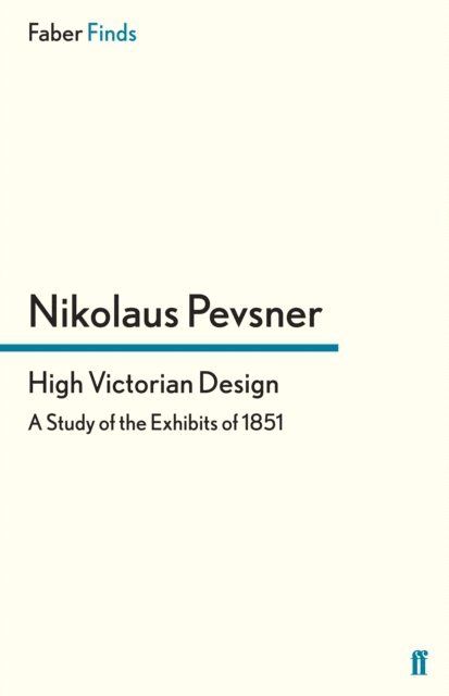 Nikolaus Pevsner - High Victorian Design, E-bok